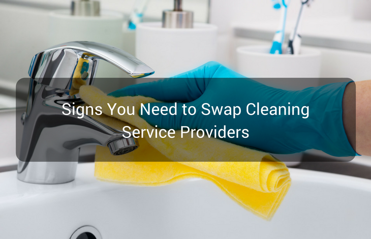 Signs you need to swap cleaning service providers