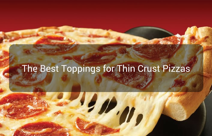 The Best Toppings for Thin Crust Pizzas