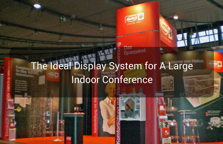 The ideal display system for a large indoor conference