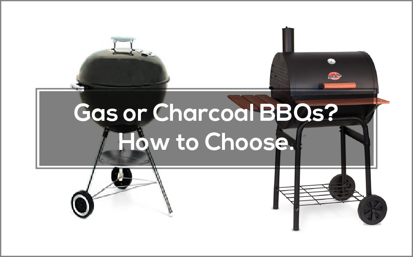 Gas or Charcoal BBQs How to choose