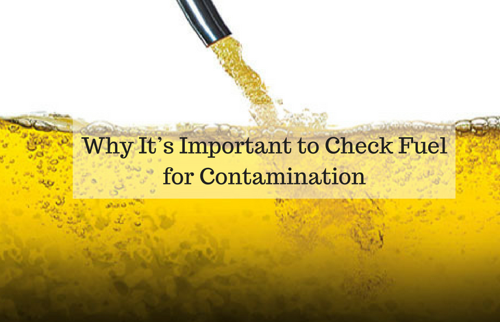 Why It’s Important to Check Fuel for Contamination