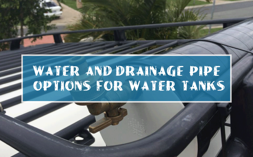 Water-And-Drainage-Pipe-Options-For-Water-Tanks