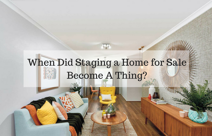 When Did Staging a Home for Sale Become A Thing