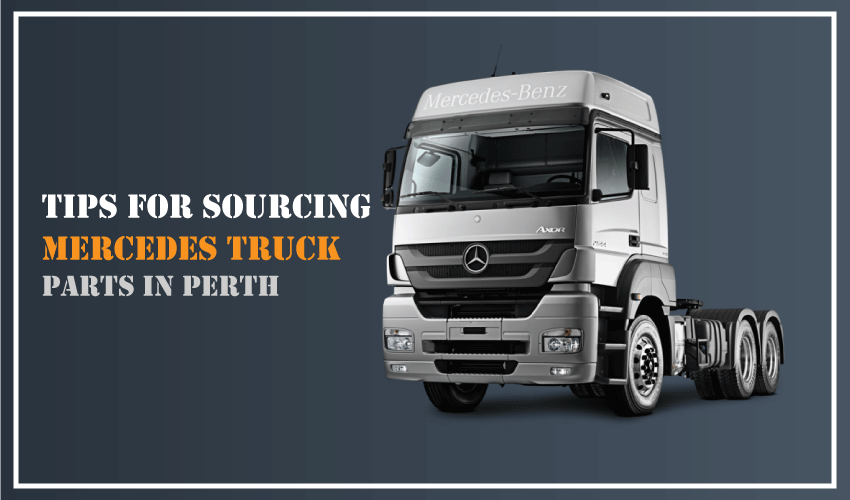 Tips-for-sourcing-Mercedes-truck-parts-in-Perth