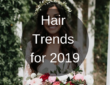 Hair Trends for 2019
