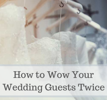 How to Wow Your Wedding Guests Twice