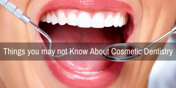 Things you may not Know About Cosmetic Dentistry